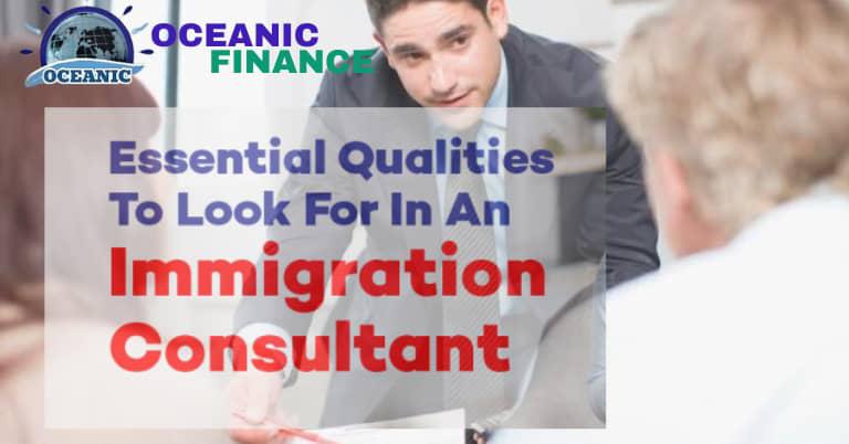 Essential Qualities to Look For in An Immigration Consultant